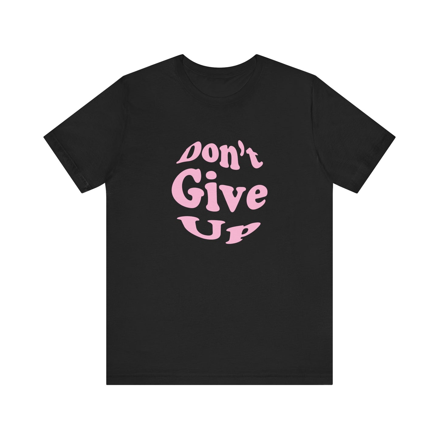 Don't Give Up Tee