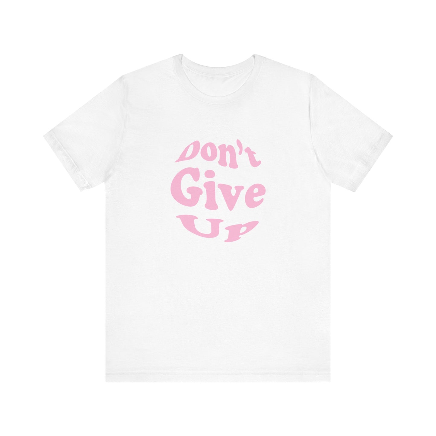 Don't Give Up Tee