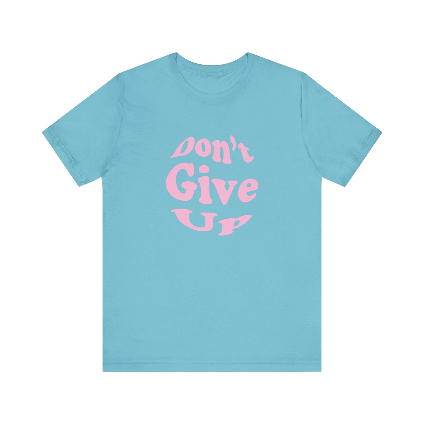 Don't Give Up Tee